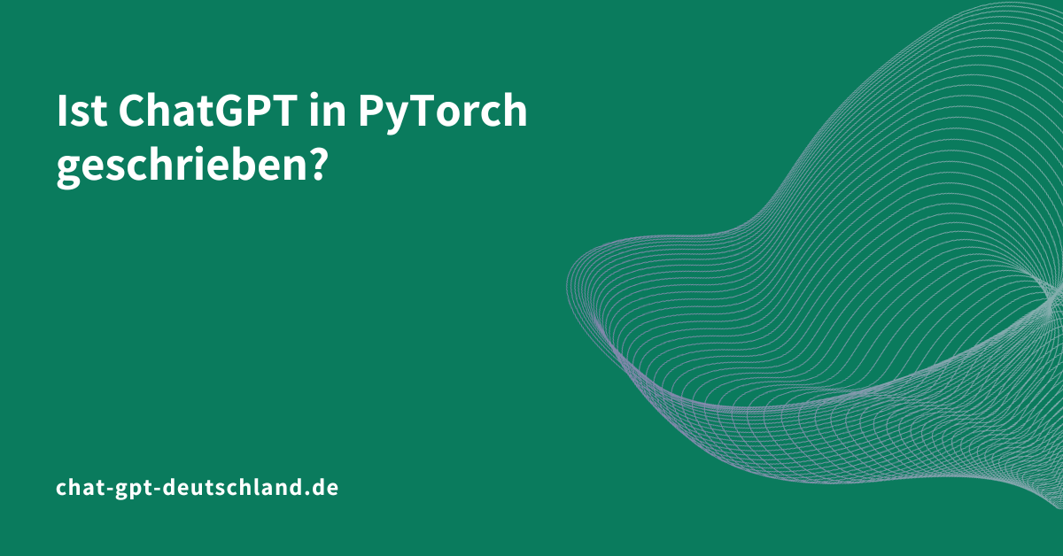 Ist ChatGPT in PyTorch geschrieben?