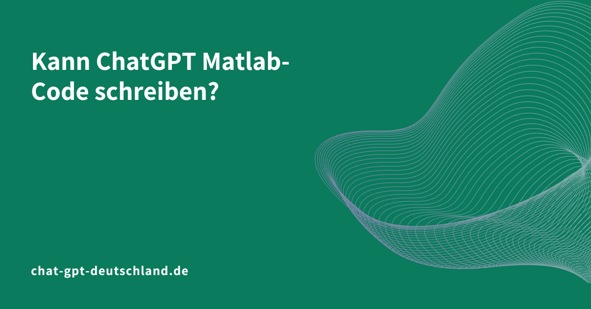 Kann ChatGPT Matlab-Code schreiben?