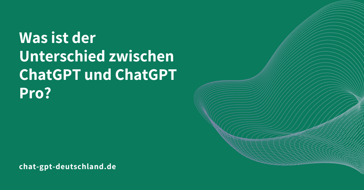 Was ist der Unterschied zwischen ChatGPT und ChatGPT Pro?