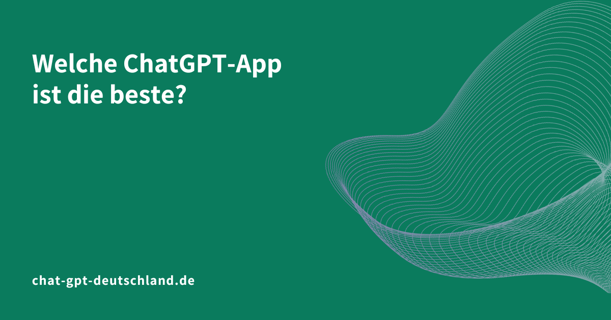 Welche ChatGPT-App ist die beste?